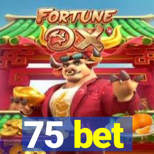 75 bet